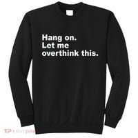 Hang On Let Me Overthink This Funny Sweatshirt thumb 0
