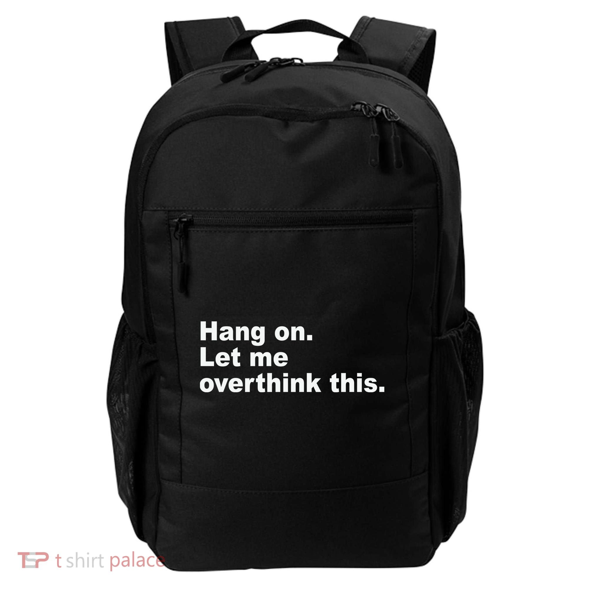Hang On Let Me Overthink This Funny Backpack