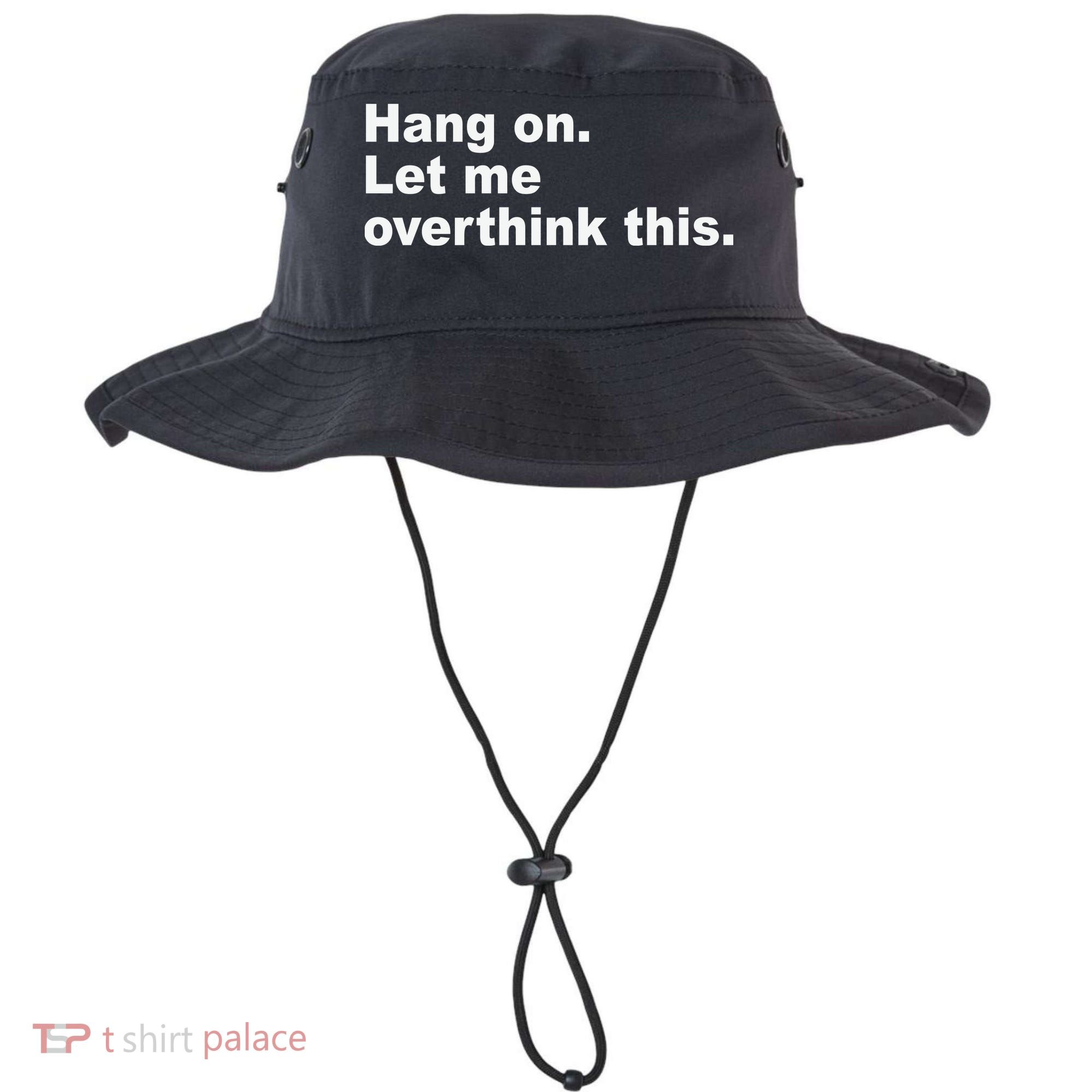 Hang On Let Me Overthink This Funny Bucket Hat