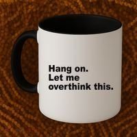 Hang On Let Me Overthink This Funny Coffee Mug thumb 2