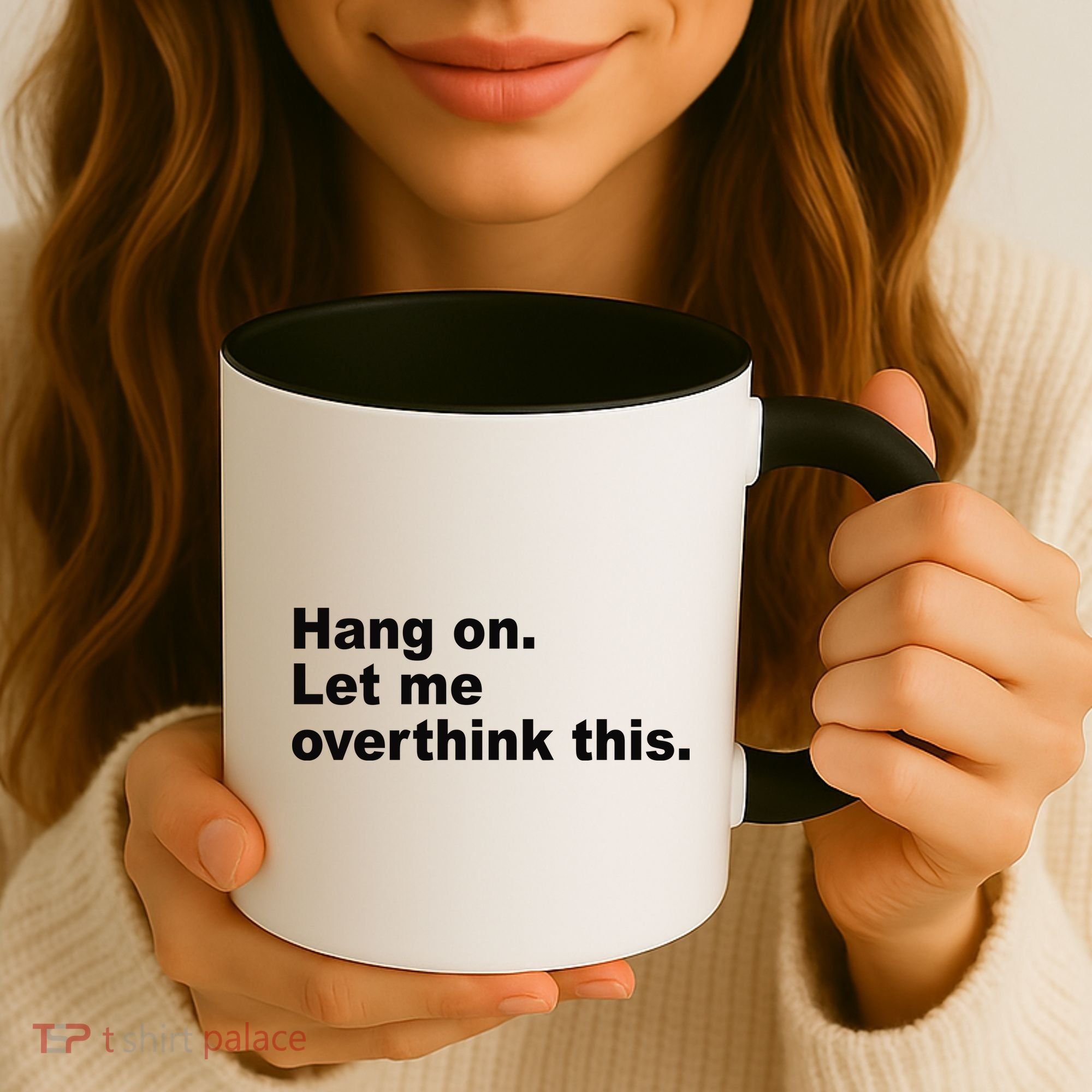 Hang On Let Me Overthink This Funny Coffee Mug