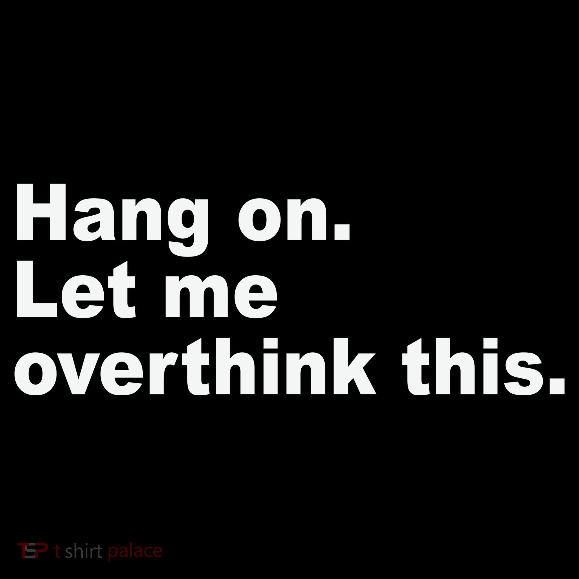 Hang On Let Me Overthink This Funny Coaster