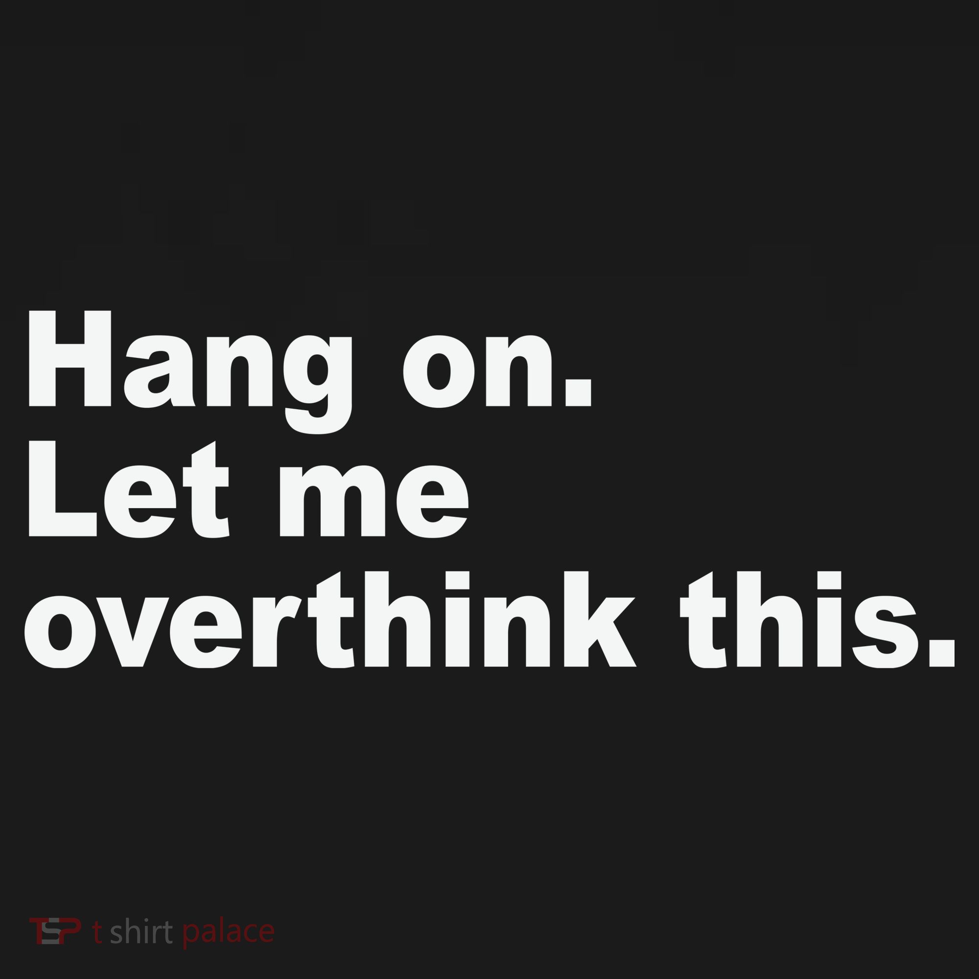 Hang On Let Me Overthink This Funny Polo