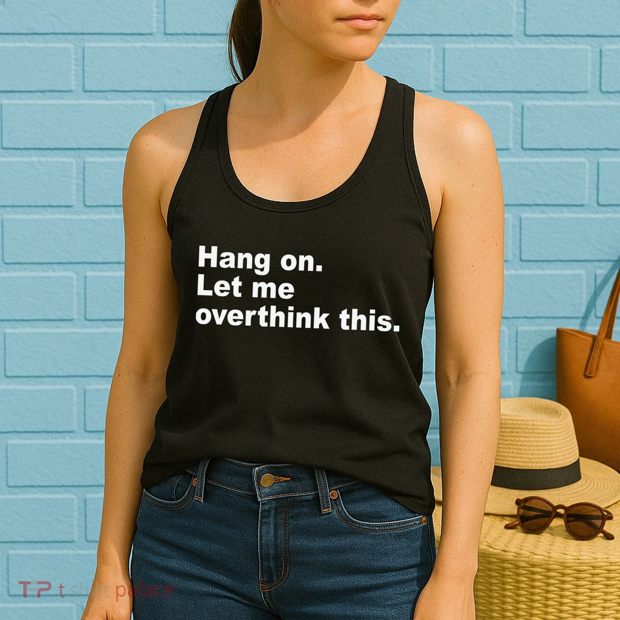 Hang On Let Me Overthink This Funny Women's Tank Top