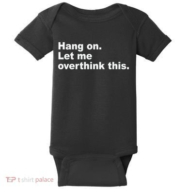 Hang On Let Me Overthink This Funny Baby Bodysuit