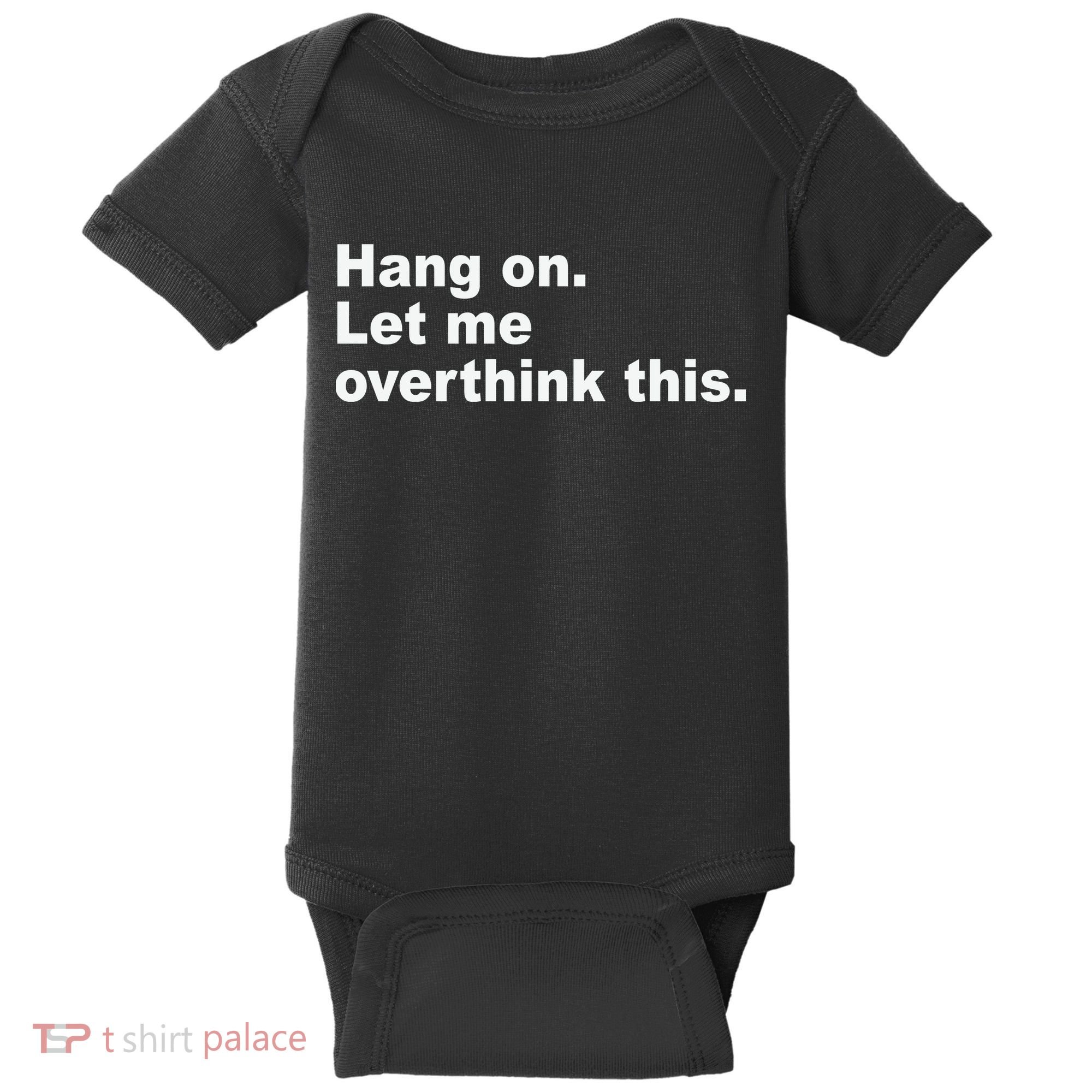 Hang On Let Me Overthink This Funny Baby Bodysuit