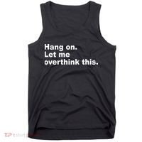Hang On Let Me Overthink This Funny Tank Top thumb 0