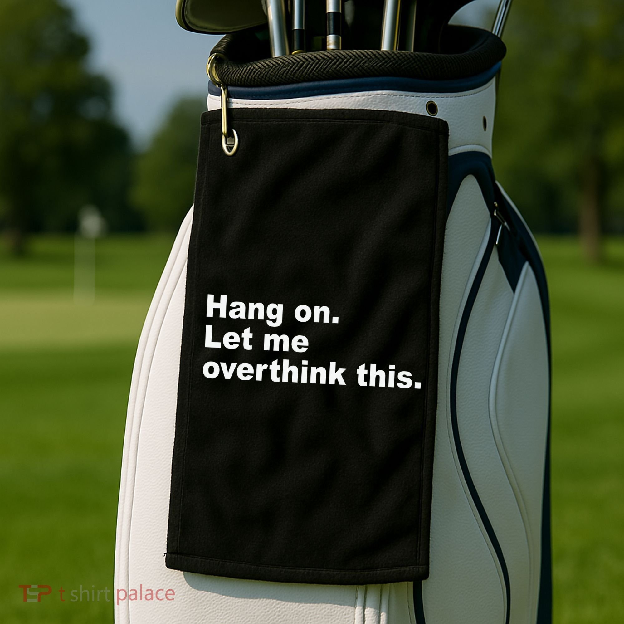Hang On Let Me Overthink This Funny Golf Towel