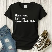 Hang On Let Me Overthink This Funny Women's T-Shirt thumb 3