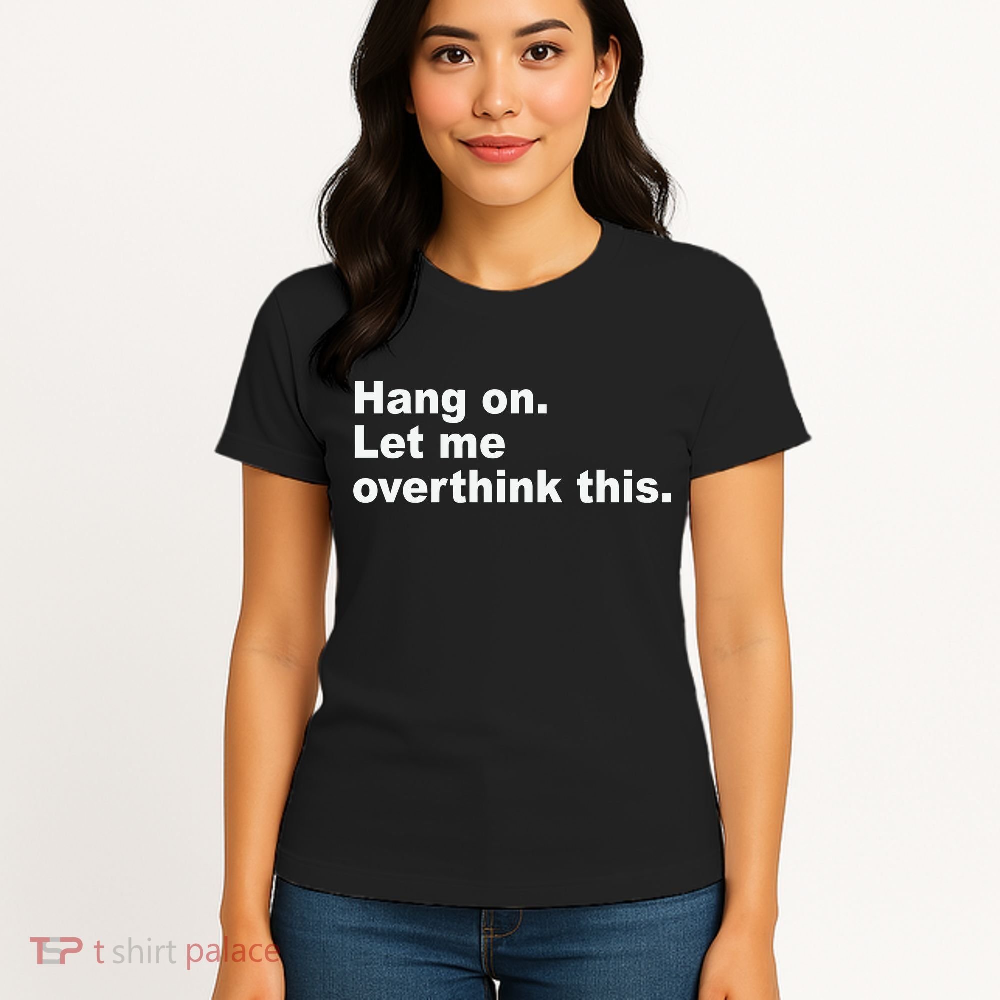 Hang On Let Me Overthink This Funny Women's T-Shirt