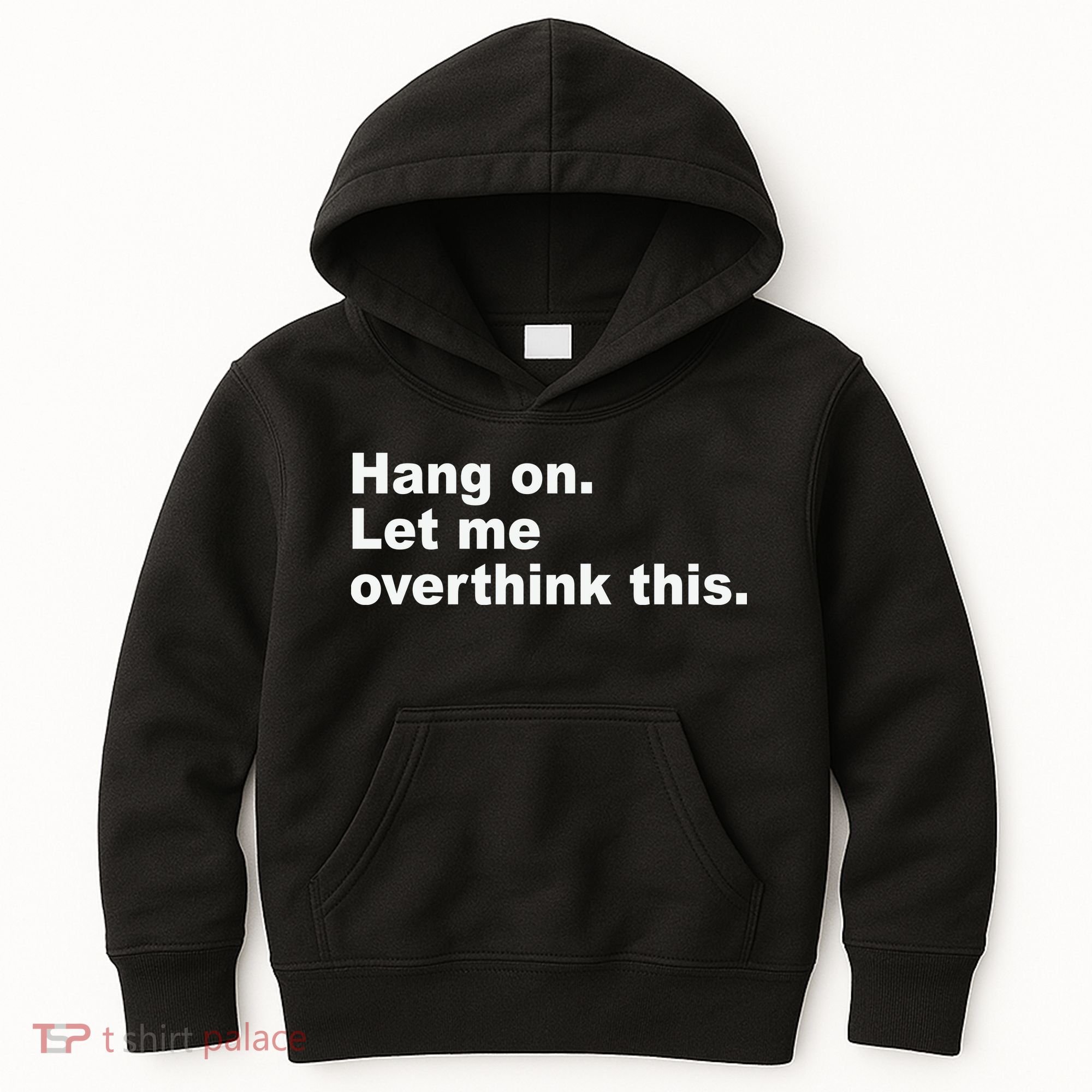 Hang On Let Me Overthink This Funny Kids Hoodie