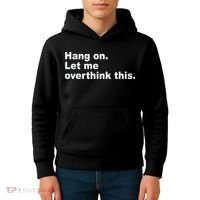 Hang On Let Me Overthink This Funny Kids Hoodie thumb 4
