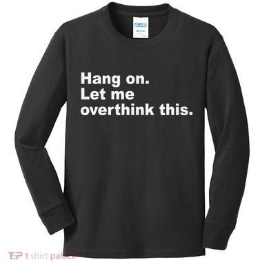 Hang On Let Me Overthink This Funny Kids Long Sleeve Shirt