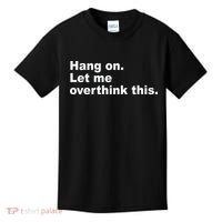 Hang On Let Me Overthink This Funny Kids T-Shirt thumb 0