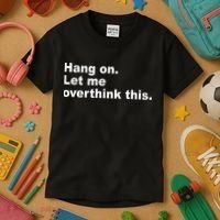 Hang On Let Me Overthink This Funny Kids T-Shirt thumb 3