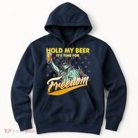 Hold My Beer It's Time For Freedom Statue Of Liberty Hoodie thumb 0
