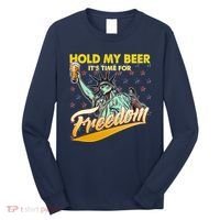 Hold My Beer It's Time For Freedom Statue Of Liberty Long Sleeve Shirt thumb 0