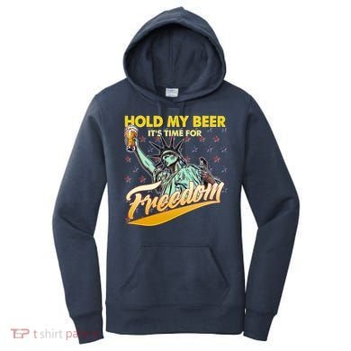 Hold My Beer It's Time For Freedom Statue Of Liberty Women's Hoodie