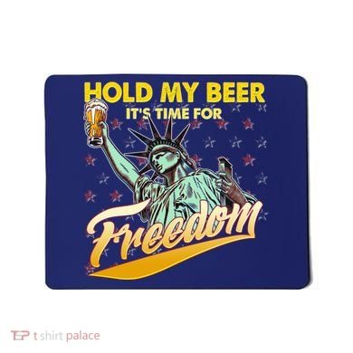 Hold My Beer It's Time For Freedom Statue Of Liberty Mousepad