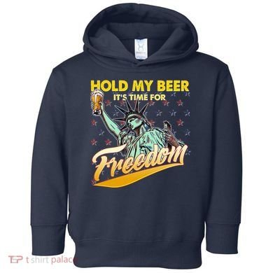 Hold My Beer It's Time For Freedom Statue Of Liberty Toddler Hoodie