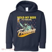 Hold My Beer It's Time For Freedom Statue Of Liberty Toddler Hoodie thumb 0