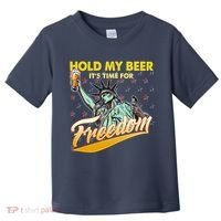 Hold My Beer It's Time For Freedom Statue Of Liberty Toddler T-Shirt thumb 0