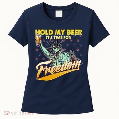 Hold My Beer It's Time For Freedom Statue Of Liberty Women's T-Shirt