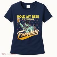 Hold My Beer It's Time For Freedom Statue Of Liberty Women's T-Shirt thumb 0
