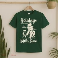 Holidays With the Family Are Always A Trip To The Liquor Store T-Shirt thumb 2