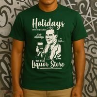Holidays With the Family Are Always A Trip To The Liquor Store T-Shirt thumb 3