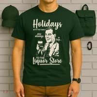 Holidays With the Family Are Always A Trip To The Liquor Store T-Shirt thumb 6