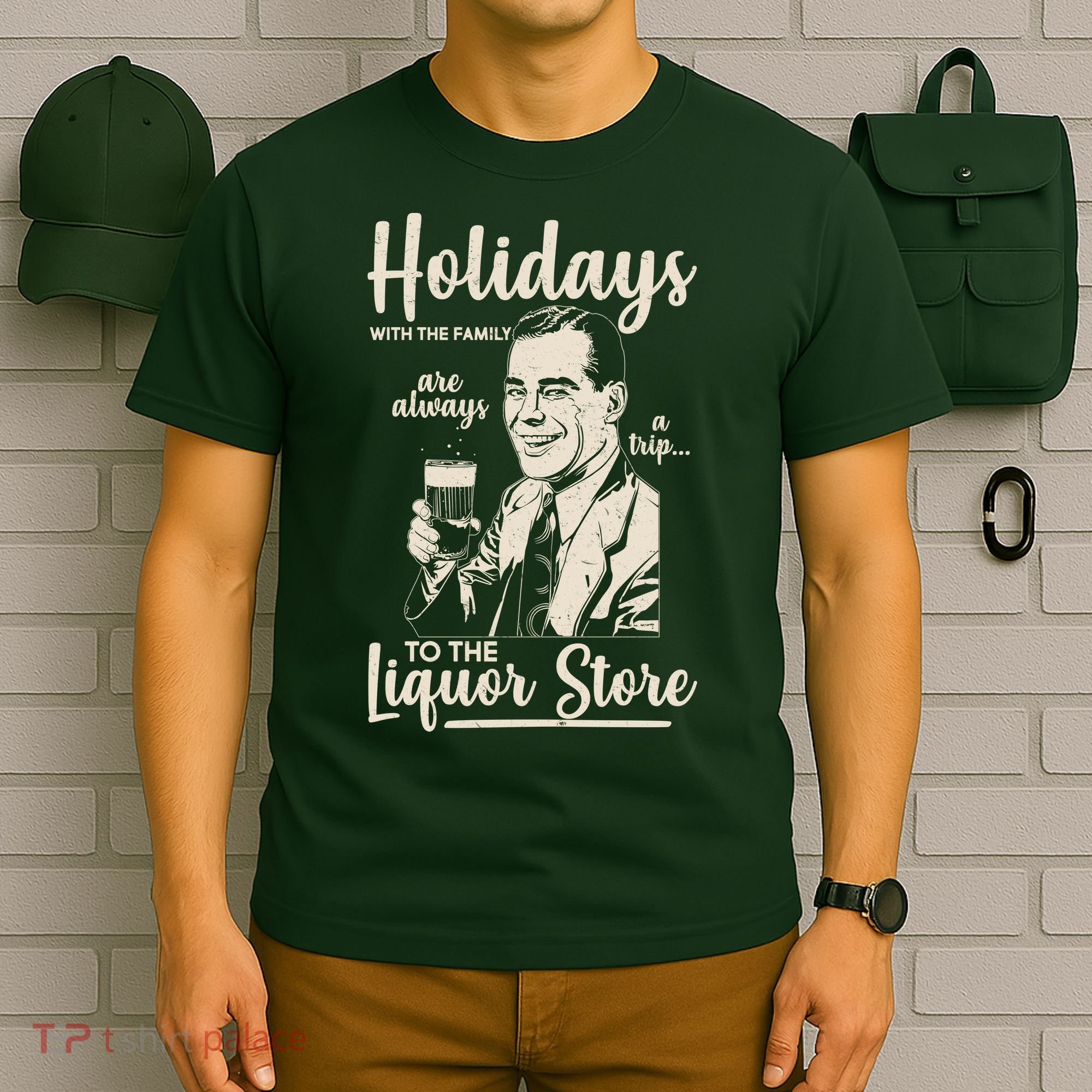 Holidays With the Family Are Always A Trip To The Liquor Store T-Shirt