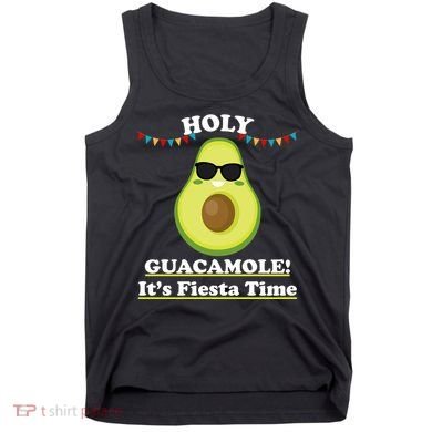 Holy Guacamole Its Fiesta Time Tank Top