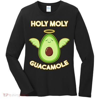 Holy Moly Guacamole  Women's Long Sleeve Shirt