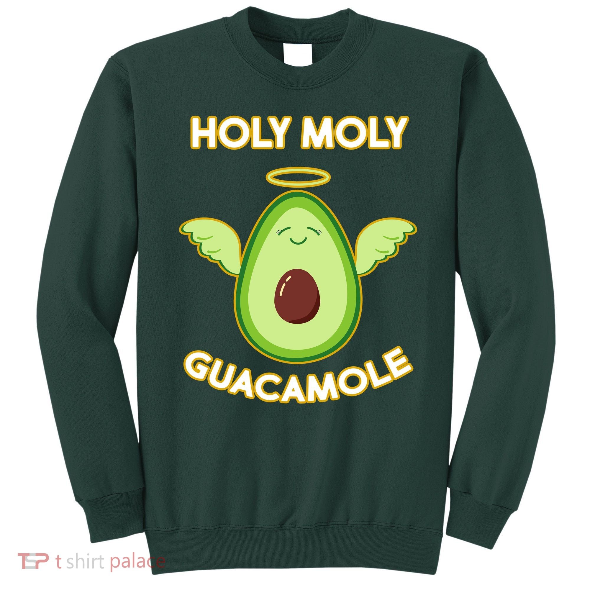Holy Moly Guacamole  Sweatshirt