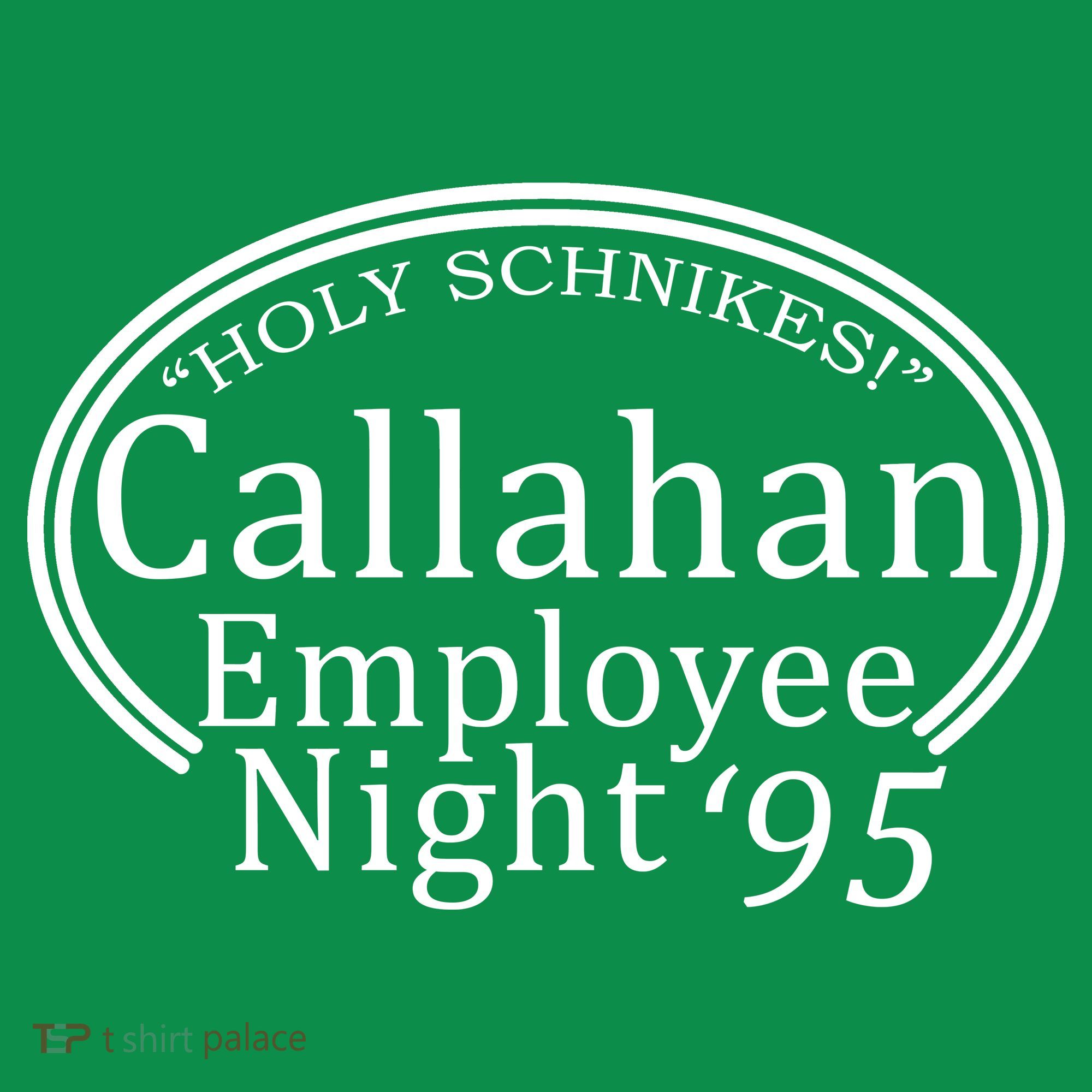 Holy Schnikes! Callahan Employees Night T-Shirt