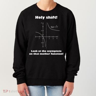 Holy Shift Look At The Asympotote On That Mother Function Women's Sweatshirt