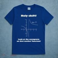 Holy Shift Look At The Asympotote On That Mother Function T-Shirt thumb 5
