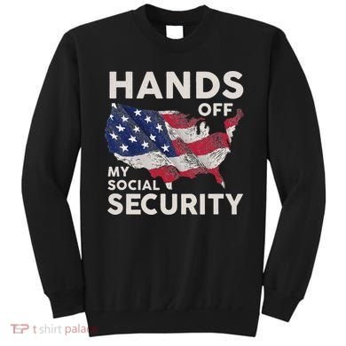 Hands Off My Social Security Sweatshirt