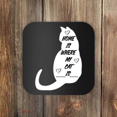 Home Is Where My Cat Is Funny Coaster