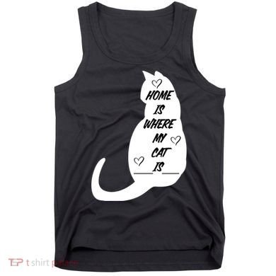 Home Is Where My Cat Is Funny Tank Top