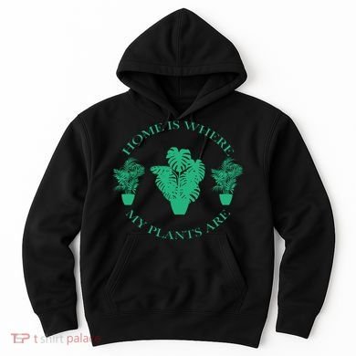 Home Is Where My Plants Are Funny Medical Marijuana Hoodie