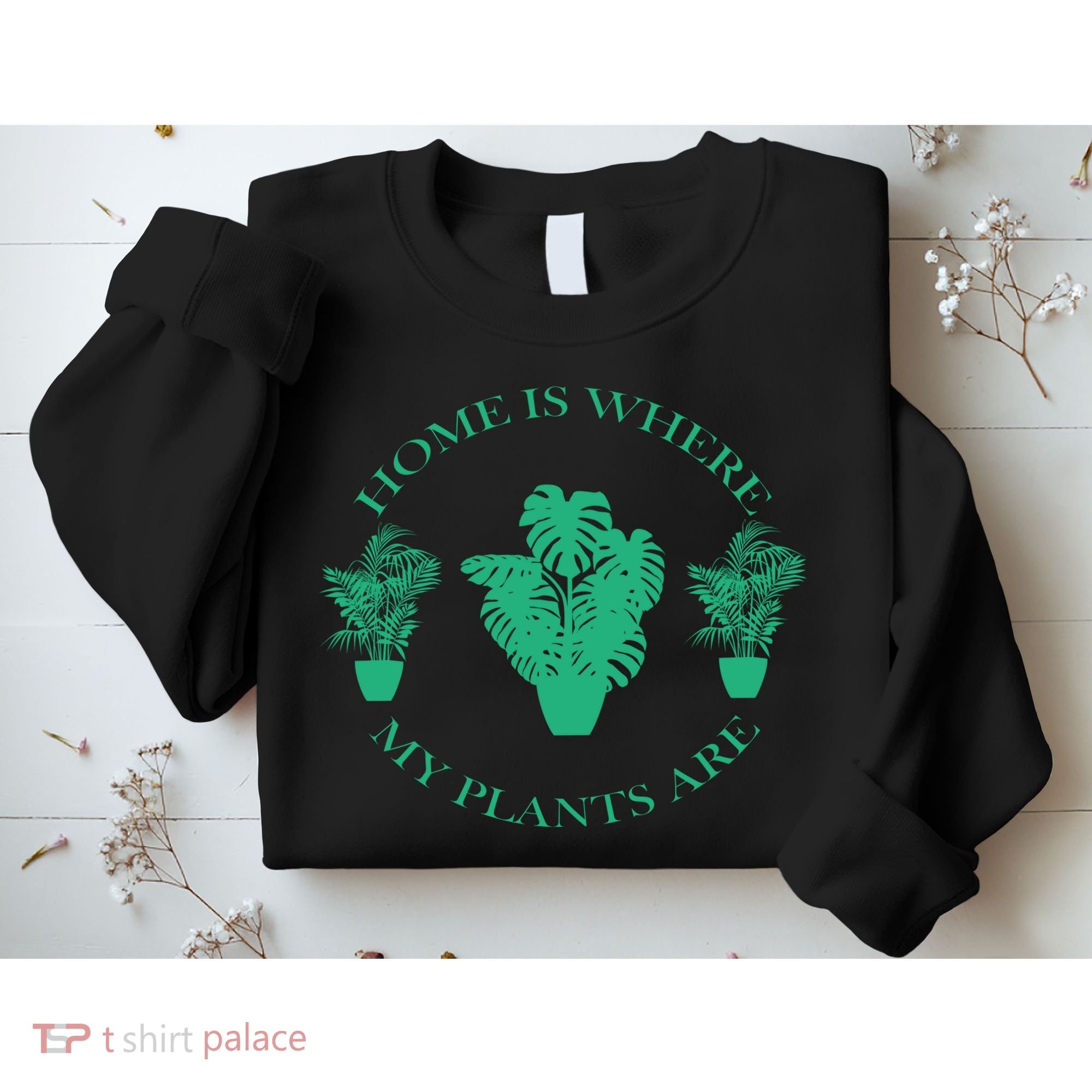 Home Is Where My Plants Are Funny Medical Marijuana Sweatshirt
