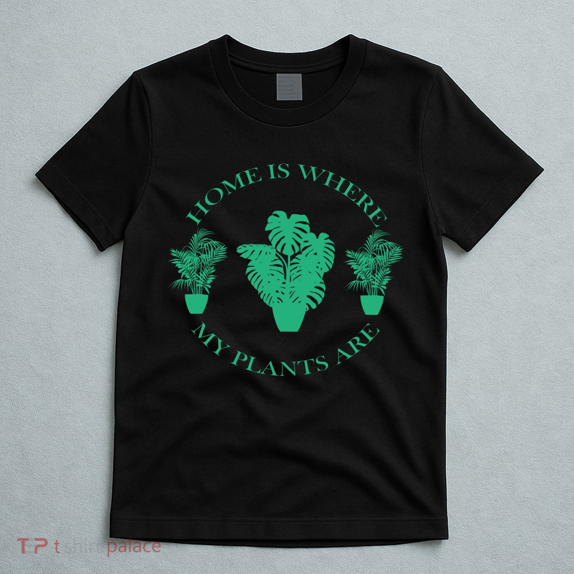 Home Is Where My Plants Are Funny Medical Marijuana T-Shirt