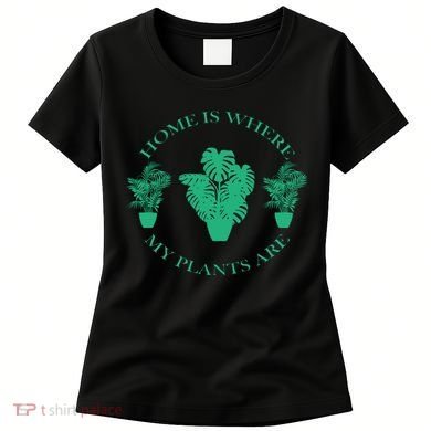 Home Is Where My Plants Are Funny Medical Marijuana Women's T-Shirt
