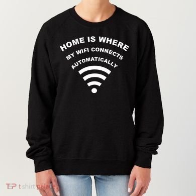 Home is Where My Wifi Connects Automatically Women's Sweatshirt