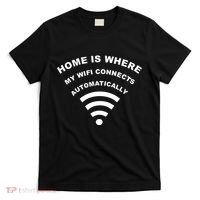 Home is Where My Wifi Connects Automatically T-Shirt thumb 0