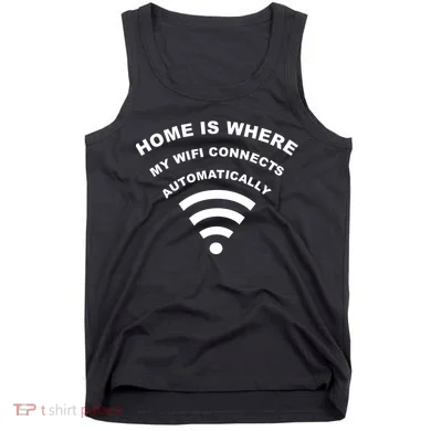 Home is Where My Wifi Connects Automatically Tank Top