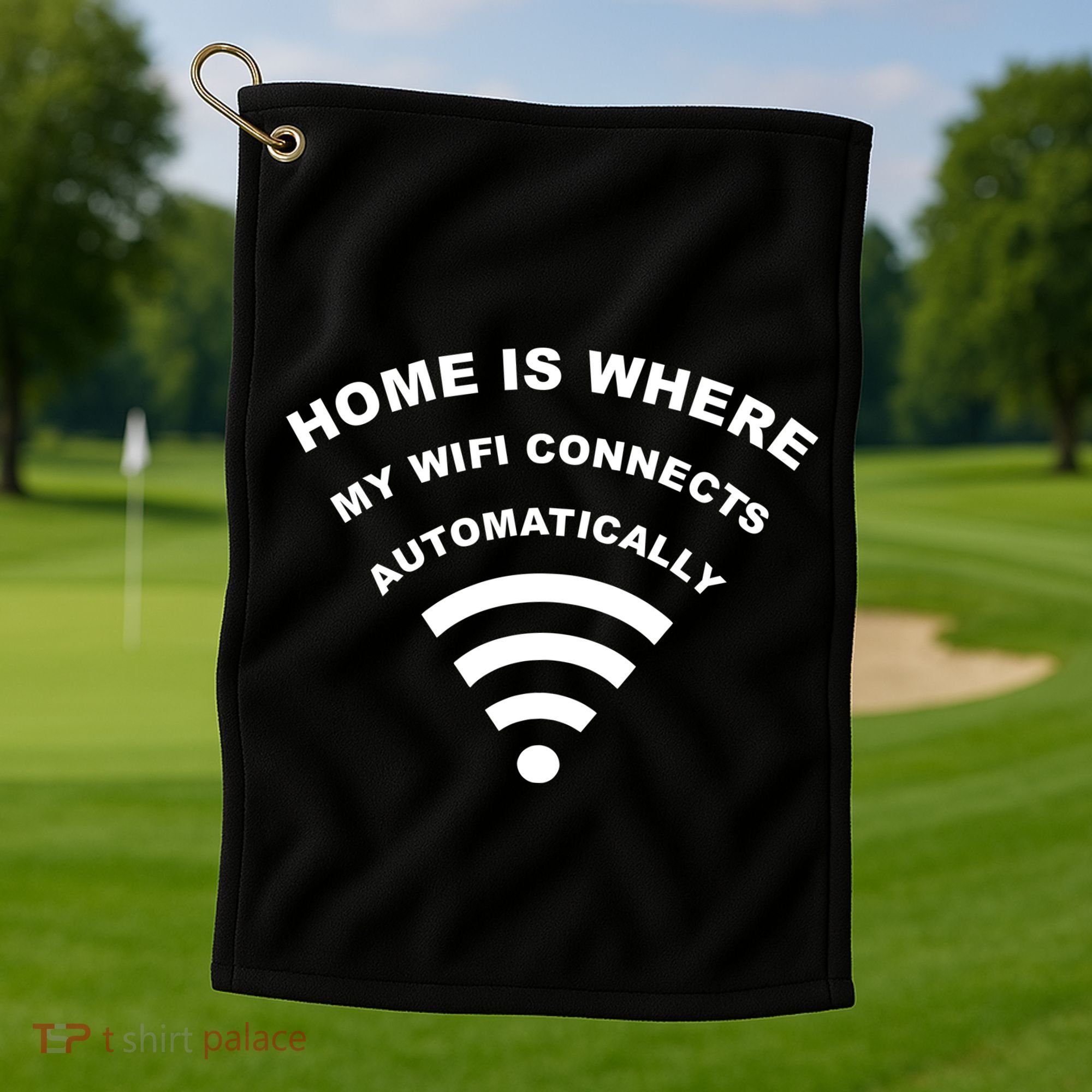 Home is Where My Wifi Connects Automatically Golf Towel