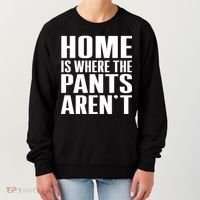 Home Is Where The Pants Aren't Women's Sweatshirt thumb 0